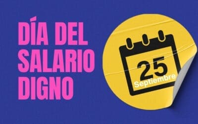 25 de septiembre: Salarios dignos para todas las personas, no riqueza para unas pocas